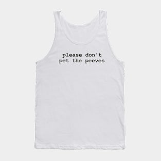 please don't pet the peeves Tank Top